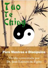 cover of the book Tao Te Ching – Comentários para Mestres e Discípulos