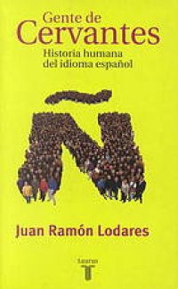 cover of the book Gente de Cervantes : historia humana del idioma español