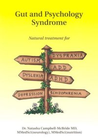 cover of the book Gut and Psychology Syndrome: Natural Treatment for Autism, ADD/ADHD, Dyslexia, Dyspraxia, Depression, Schizophrenia