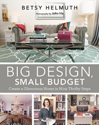 cover of the book Big Design, Small Budget: Create a Glamorous Home in Nine Thrifty Steps