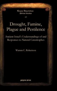 cover of the book Drought, Famine, Plague and Pestilence:  Ancient Israel's Understandings of and Responses to Natural Catastrophes