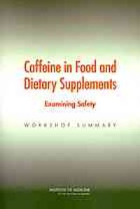 cover of the book Caffeine in food and dietary supplements : examining safety : workshop summary