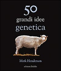 cover of the book Cinquanta grandi idee di genetica