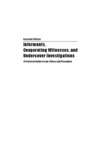 cover of the book Informants, Cooperating Witnesses, and Undercover Investigations: A Guide to Law, Policy, and Procedure, Second Edition