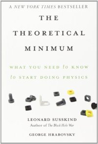 cover of the book The theoretical minimum : what you need to know to start doing physics