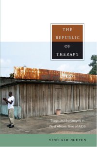 cover of the book The Republic of Therapy: Triage and Sovereignty in West Africa’s Time of AIDS