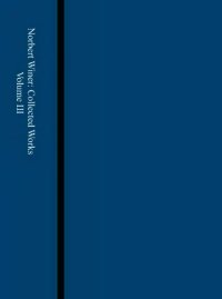 cover of the book Collected works with commentaries. Vol.3. The Hopf-Wiener integral equation, prediction and filtering, quantum mechanics and relativity