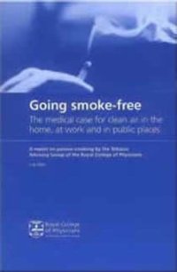 cover of the book Going smoke-free : the medical case for clean air in the home, at work and in public places