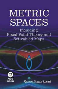 cover of the book Metric Spaces: Including Fixed Point Theory and Set-valued Maps