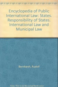 cover of the book Encyclopedia of public international law / 10 States. Responsibility of States. International Law and Municipal Law