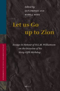 cover of the book Let us Go up to Zion: Essays in Honour of H. G. M. Williamson on the Occasion of His Sixty-fifth Birthday