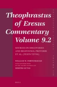 cover of the book Theophrastus of Eresus, Commentary Volume 9.2: Sources on Discoveries and Beginnings, Proverbs et al. (Texts 727-741)