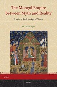 cover of the book The Mongol Empire Between Myth and Reality: Studies in Anthropological History