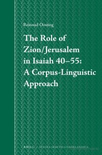 cover of the book The Role of Zion/Jerusalem in Isaiah 40-55: A Corpus-Linguistic Approach