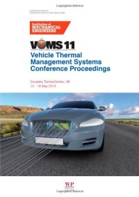 cover of the book Vehicle Thermal Management Systems Conference proceedings (VTMS11) : 15-16 May 2013, Coventry Technocentre, UK