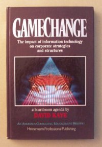 cover of the book Gamechange : the impact of information technology on corporate strategiesand structures