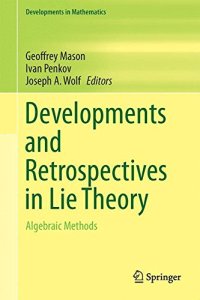 cover of the book Developments and Retrospectives in Lie Theory: Algebraic Methods