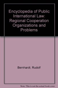 cover of the book Encyclopedia of public international law / 6. Regional cooperation, organizations and problems. - 1983. - XV, 381 S