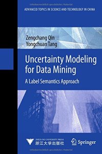 cover of the book Uncertainty Modeling for Data Mining: A Label Semantics Approach