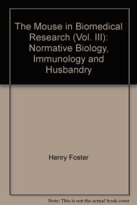 cover of the book The Mouse in Biomedical Research. Normative Biology, Immunology, and Husbandry