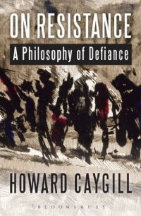 cover of the book On Resistance: A Philosophy of Defiance