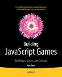 cover of the book Building JavaScript Games: For Phones, Tablets, and Desktop