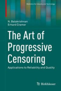 cover of the book The Art of Progressive Censoring: Applications to Reliability and Quality