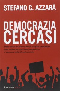 cover of the book Democrazia cercasi. Dalla caduta del muro a Renzi: sconfitta e mutazione della sinistra, bonapartismo postmoderno e impotenza della filosofia in Italia