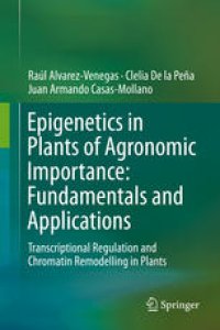 cover of the book Epigenetics in Plants of Agronomic Importance: Fundamentals and Applications: Transcriptional Regulation and Chromatin Remodelling in Plants