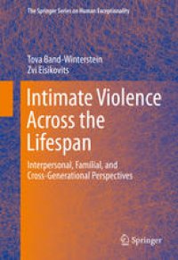 cover of the book Intimate Violence Across the Lifespan: Interpersonal, Familial, and Cross-Generational Perspectives