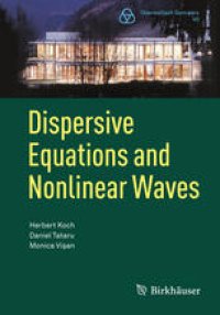 cover of the book Dispersive Equations and Nonlinear Waves: Generalized Korteweg–de Vries, Nonlinear Schrödinger, Wave and Schrödinger Maps