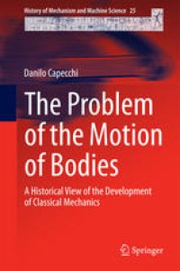 cover of the book The Problem of the Motion of Bodies: A Historical View of the Development of Classical Mechanics