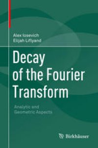 cover of the book Decay of the Fourier Transform: Analytic and Geometric Aspects