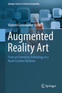 cover of the book Augmented Reality Art: From an Emerging Technology to a Novel Creative Medium