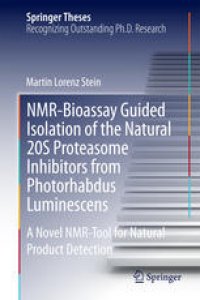 cover of the book NMR-Bioassay Guided Isolation of the Natural 20S Proteasome Inhibitors from Photorhabdus Luminescens: A Novel NMR-Tool for Natural Product Detection