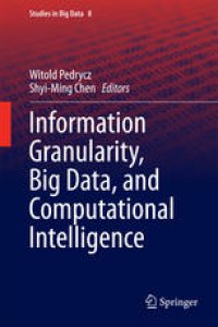 cover of the book Information Granularity, Big Data, and Computational Intelligence