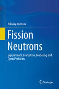 cover of the book Fission Neutrons: Experiments, Evaluation, Modeling and Open Problems
