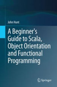 cover of the book A Beginner’s Guide to Scala, Object Orientation and Functional Programming