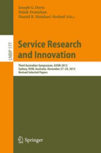 cover of the book Service Research and Innovation: Third Australian Symposium, ASSRI 2013, Sydney, NSW, Australia, November 27-29, 2013, Revised Selected Papers