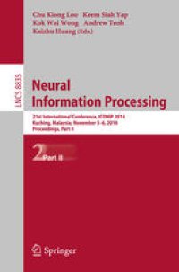 cover of the book Neural Information Processing: 21st International Conference, ICONIP 2014, Kuching, Malaysia, November 3-6, 2014. Proceedings, Part II