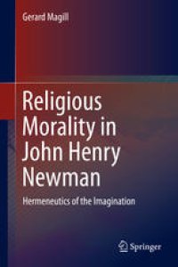 cover of the book Religious Morality in John Henry Newman: Hermeneutics of the Imagination