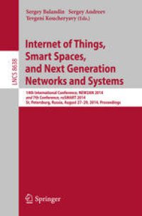 cover of the book Internet of Things, Smart Spaces, and Next Generation Networks and Systems: 14th International Conference, NEW2AN 2014 and 7th Conference, ruSMART 2014, St. Petersburg, Russia, August 27-29, 2014. Proceedings