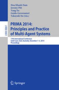 cover of the book PRIMA 2014: Principles and Practice of Multi-Agent Systems: 17th International Conference, Gold Coast, QLD Australia, December 1-5, 2014. Proceedings