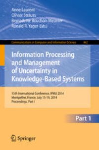 cover of the book Information Processing and Management of Uncertainty in Knowledge-Based Systems: 15th International Conference, IPMU 2014, Montpellier, France, July 15-19, 2014, Proceedings, Part I