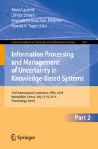 cover of the book Information Processing and Management of Uncertainty in Knowledge-Based Systems: 15th International Conference, IPMU 2014, Montpellier, France, July 15-19, 2014, Proceedings, Part II