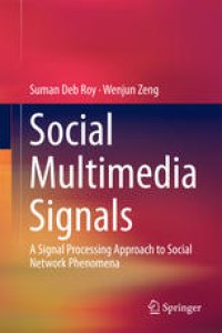 cover of the book Social Multimedia Signals: A Signal Processing Approach to Social Network Phenomena