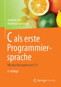 cover of the book C als erste Programmiersprache: Mit den Konzepten von C11