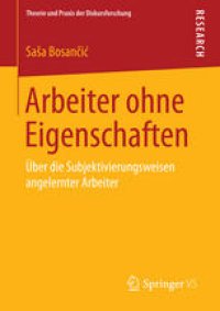 cover of the book Arbeiter ohne Eigenschaften: Über die Subjektivierungsweisen angelernter Arbeiter