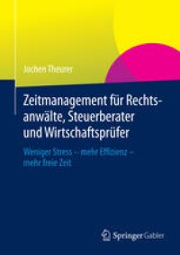 cover of the book Zeitmanagement für Rechtsanwälte, Steuerberater und Wirtschaftsprüfer: Weniger Stress - mehr Effizienz - mehr freie Zeit