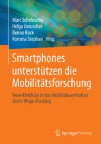 cover of the book Smartphones unterstützen die Mobilitätsforschung: Neue Einblicke in das Mobilitätsverhalten durch Wege-Tracking